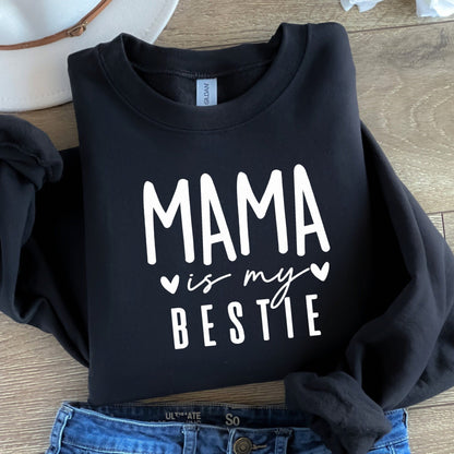 Mama is My Bestie Sweatshirt, Mother's Day Gift
